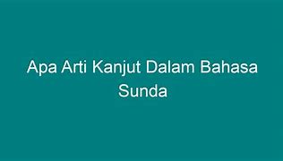 Arti Kanaya Dalam Bahasa Sunda